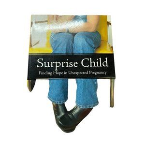 Surprise Child Finding hope in unexpected pregnancy paperback book